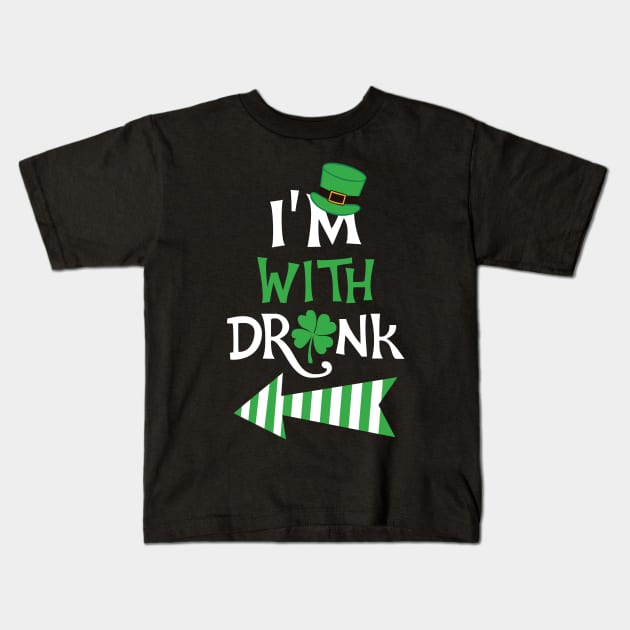 I'm with drunk St. Patrick Kids T-Shirt by KsuAnn